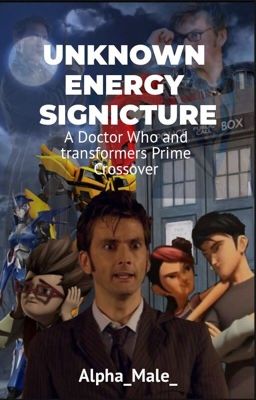 Unknown energy signature (Transformers Prime And Doctor Who Crossover)