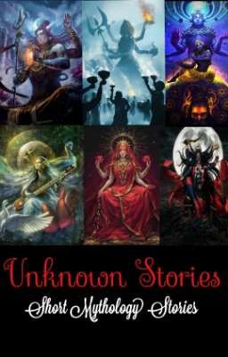 Unknown Stories~ Short Mythology Stories