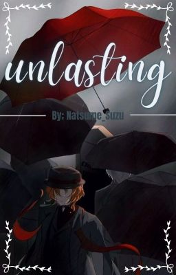 Unlasting [Soukoku] || Bungou Stray Dogs