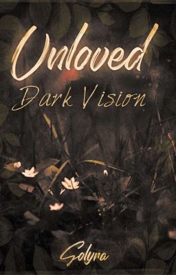 Unloved - Dark Vision