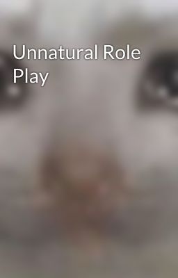 Unnatural Role Play