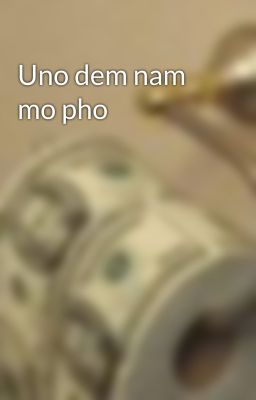 Uno dem nam mo pho