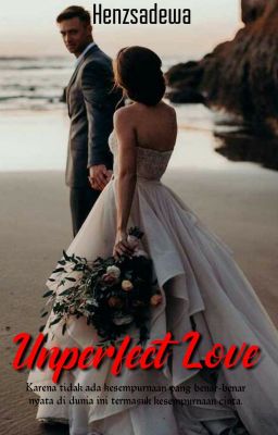 Unperfect Love - Henzsadewa (Event Novelet You&I Publisher)