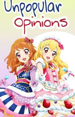 Unpopular Opinions ~ Aikatsu, Aikatsu Stars y Aikatsu Friends