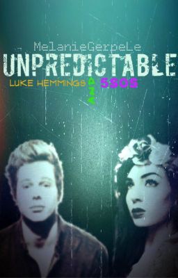 Unpredictable (Luke Hemmings and 5SOS) #Wattys2015