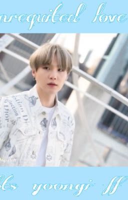 unrequited love ( bts yoongi ff +18 oneshot ) 