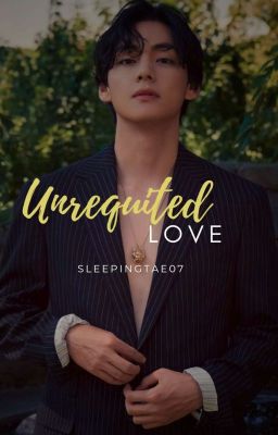 UNREQUITED LOVE || KTH✔️