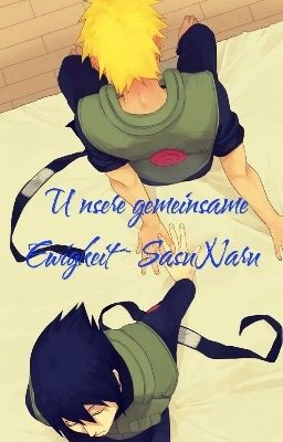 Unsere gemeinsame Ewigkeit ~ SasuNaru