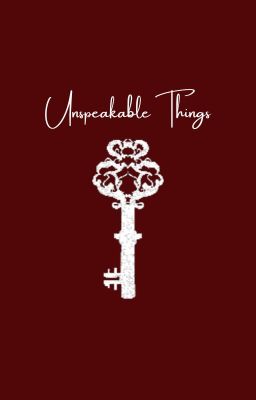 Unspeakable Things - Những điều không thể nói