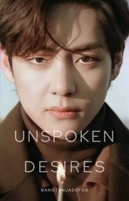 Unspoken Desires| Kim Taehyung