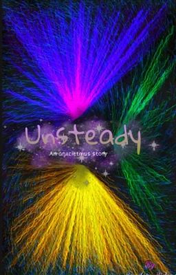 Unsteady (Anxcietmus)