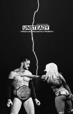 UNSTEADY | WRESTLING ONESHOTS