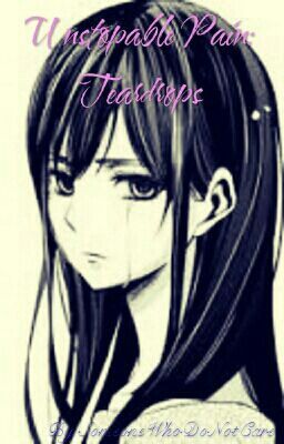 Unstopable PAIN: Teardrops
