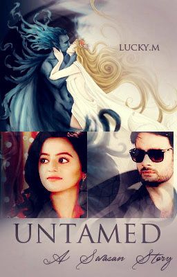 UNTAMED - A SWASAN STORY( Slow editing)