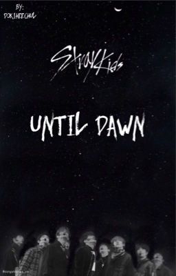 Until Dawn | Stray Kids [TERMINÉ, EN CORRECTION]