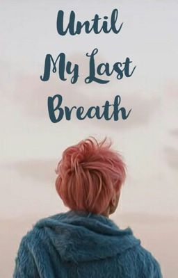 Until My Last Breath || p.jm 