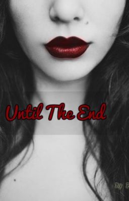 Until The End (Asking Alexandria FanFIc)