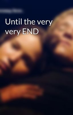 Until the very very END