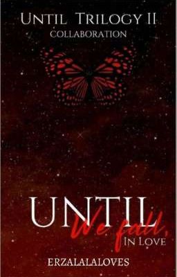 UNTIL TRILOGY 2: UNTIL WE FALL IN LOVE