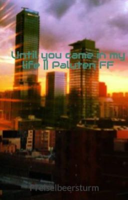 Until you came in my life || Paluten FF