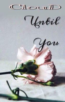 Until you (ĐenCam)_[19days fanfic]