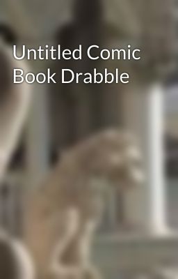 Untitled Comic Book Drabble