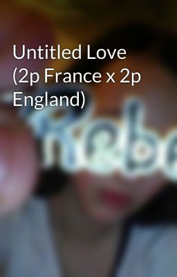 Untitled Love (2p France x 2p England)