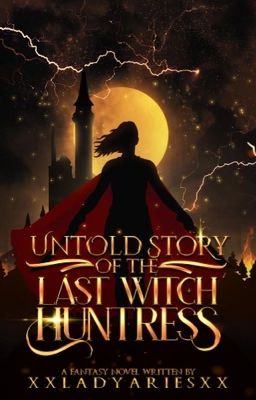 Untold Story of the Last Witch Huntress