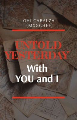 Untold Yesterday With You And I