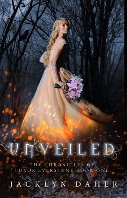 Unveiled (The Chronicles of Luxor Everstone Book One) PUBLISHED SAMPLE