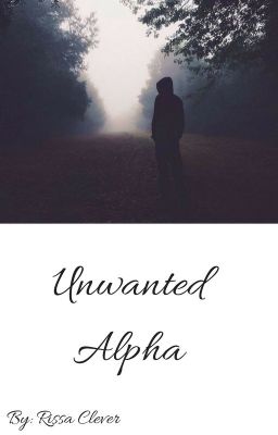 Unwanted Alpha (Book 1 of Alpha Series)