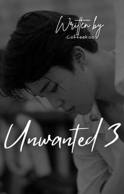 Unwanted - III | JJK x PJM [✓]