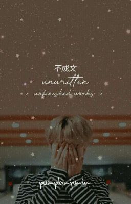 UNWRITTEN  ✎「ᵘⁿᶠᶦⁿᶦˢʰᵉᵈ ʷᵒʳᵏˢ」