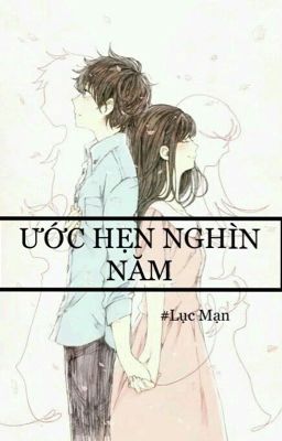 [ƯỚC HẸN NGHÌN NĂM ]