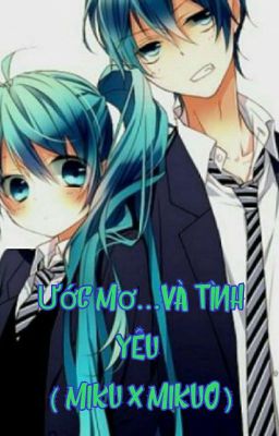 Ước mơ...và tình yêu... ( Miku x Mikuo )