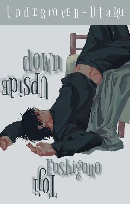 Upside-down || Toji Fushiguro