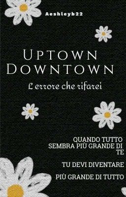 Uptown Downtown: L Errore Che Rifarei