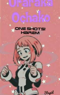 Uraraka Ochako •One Shots• (Harem/Crossvers)