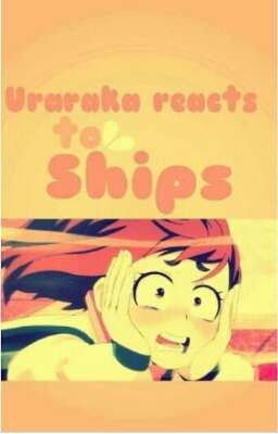 Uraraka Reacts To Ships