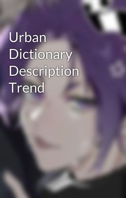 Urban Dictionary Description Trend