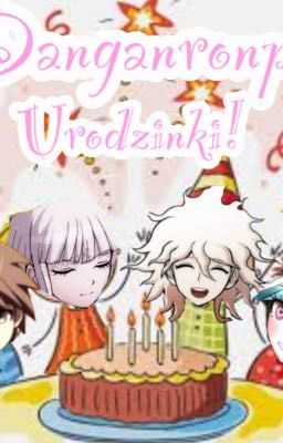 Urodzinki z Danganronpy!