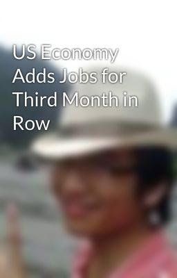 US Economy Adds Jobs for Third Month in Row