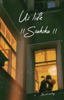 Us life || Soukoku ||