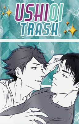 ✨»UshiOi Trash«✨[Haikyuu]