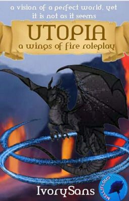 Utopia - A Literate Wings of Fire Roleplay [DEAD - sort of]