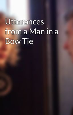 Utterances from a Man in a Bow Tie