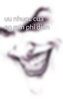 uu nhuoc cua no min phi dien