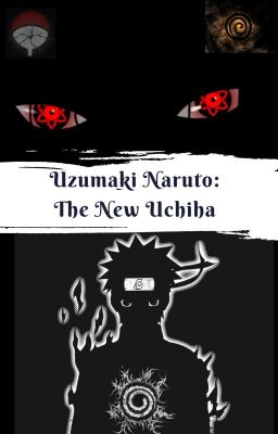 Uzumaki Naruto: The New Uchiha