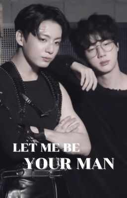 [V-TRANS] LET ME BE YOUR MAN-Oneshot-Kookjin