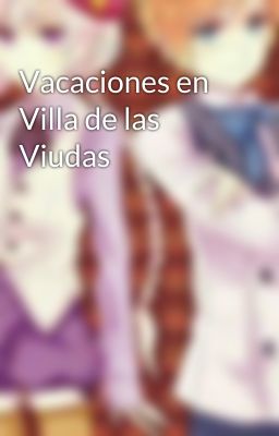 Vacaciones en Villa de las Viudas